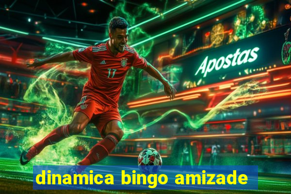 dinamica bingo amizade